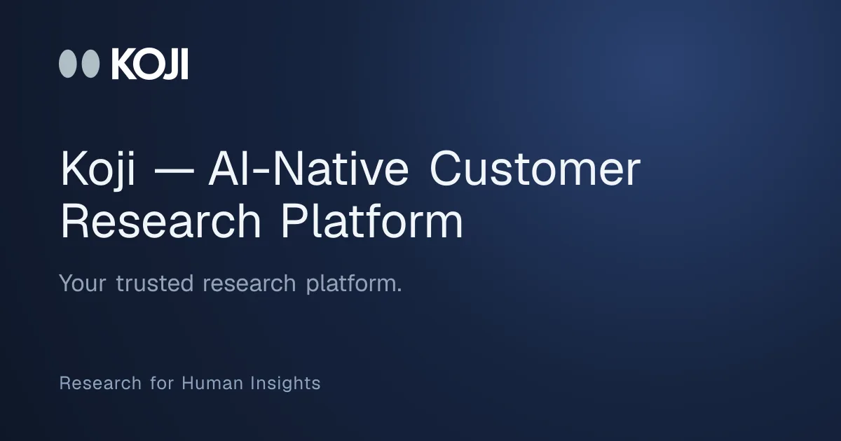 Koji: AI-Native Customer Interviews & Research Platform